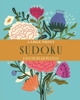 Large Print Sudoku: Over 70 Easy-To-Read Puzzles by Saunders, Eric