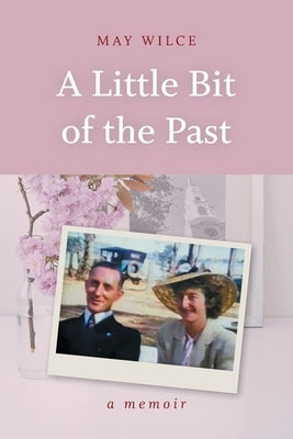 A Little Bit of the Past by Wilce, May