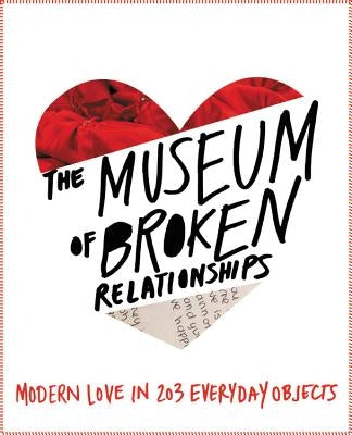 The Museum of Broken Relationships by Vistica, Olinka