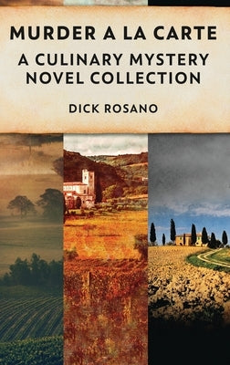 Murder A La Carte: A Culinary Mystery Novel Collection by Rosano, Dick