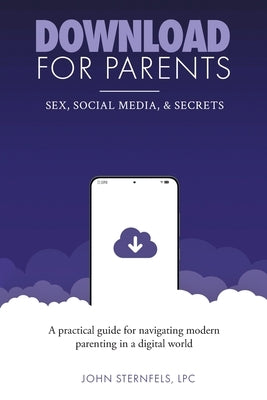 DOWNLOAD for Parents: Sex, Social Media, and Secrets by Sternfels, John