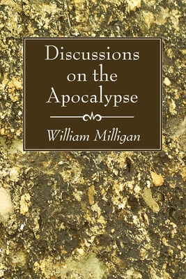 Discussions on the Apocalypse by Milligan, William