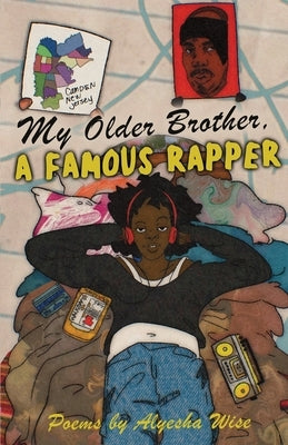 My Older Brother, A Famous Rapper by Wise, Alyesha