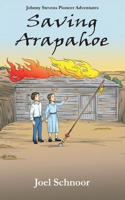 Saving Arapahoe by Schnoor, Joel F.