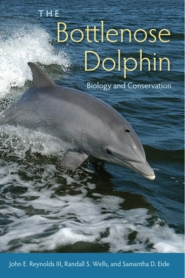 The Bottlenose Dolphin: Biology and Conservation by Reynolds, John E.