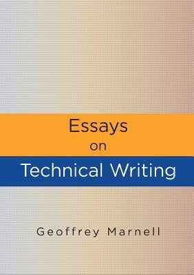 Essays on Technical Writing by Marnell, Geoffrey