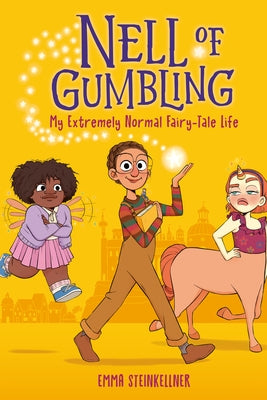Nell of Gumbling: My Extremely Normal Fairy-Tale Life by Steinkellner, Emma