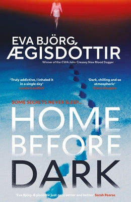 Home Before Dark: The Dark, Twisty, Utterly Chilling New Psychological Thriller from the Queen of Icelandic Suspense... by ÃgisdÃ³ttir, Eva BjÃ¶rg