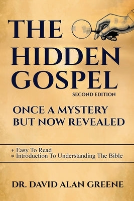 The Hidden Gospel: Once A Mystery But Now Revealed by Greene, David Alan