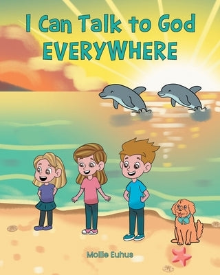 I Can Talk to God EVERYWHERE by Euhus, Mollie