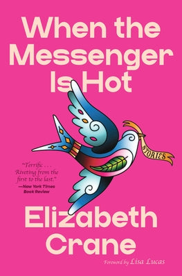 When the Messenger Is Hot: Stories by Crane, Elizabeth