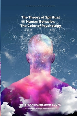 The Theory of Spiritual Human Behavior: The Color of Psychology by Freedom Books, Speaking