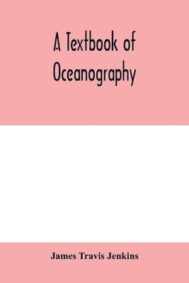 A textbook of oceanography by Travis Jenkins, James