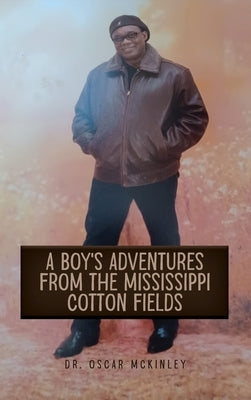 A Boy's Adventures from the Mississippi Cotton Fields by McKinley, Oscar