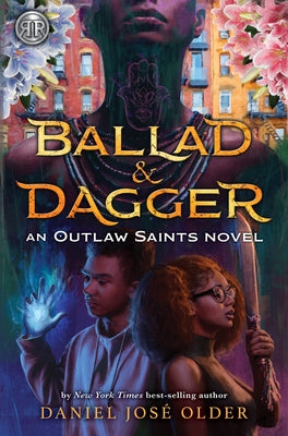 Rick Riordan Presents: Ballad & Dagger-An Outlaw Saints Novel by Older, Daniel Jos?