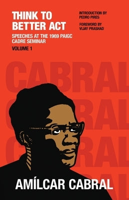 Think to Better Act Volume 1 by Cabral, Amilcar