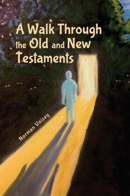 A Walk Through the Old and New Testaments by Voisey, Norman