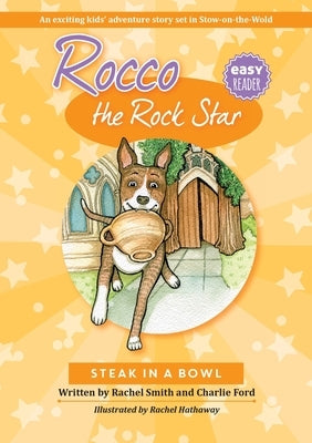 Rocco the Rock Star Steak in a Bowl: Children's Beginner Reader, Dog Adventure Stories, Ages 5-8 by Smith, Rachel