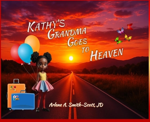 Kathy's Grandma Goes to Heaven by Smith-Scott, Arlene A.