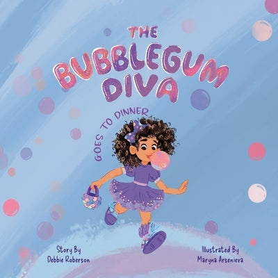 The Bubblegum Diva Goes to Dinner by Roberson, Debbie