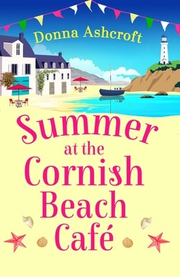 Summer at the Cornish Beach Cafe: A Totally Page-Turning Summer Romance by Ashcroft, Donna