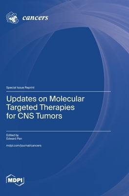 Updates on Molecular Targeted Therapies for CNS Tumors by Pan, Edward