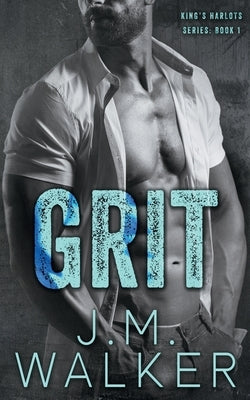 Grit (King's Harlots, #1) by Walker, J. M.