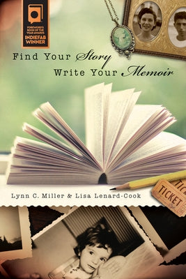 Find Your Story, Write Your Memoir by Miller, Lynn C.