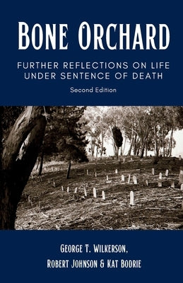 Bone Orchard: Further Reflections on Life Under Sentence of Death by Wilkerson, George T.