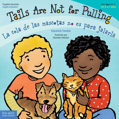 Tails Are Not for Pulling / La Cola de Las Mascotas No Es Para Jalarla by Verdick, Elizabeth