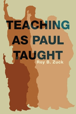 Teaching as Paul Taught by Zuck, Roy B.
