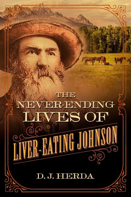 Never-Ending Lives of Liver-Eating Johnson by Herda, D. J.