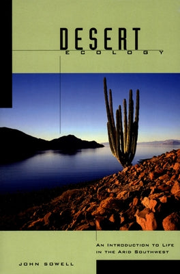 Desert Ecology: An Introduction to Life in the Arid Southwest by Sowell, John B.