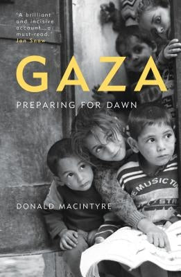 Gaza: Preparing for Dawn by MacIntyre, Donald