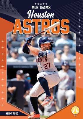 Houston Astros by Abdo, Kenny