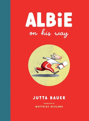 Albie on His Way by Wieland, Matthias