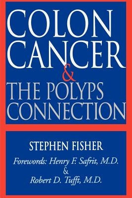 Colon Cancer & the Polyps Connection by Fisher, Stephen