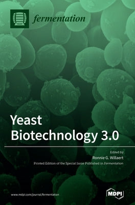 Yeast Biotechnology 3.0 by Willaert, Ronnie G.