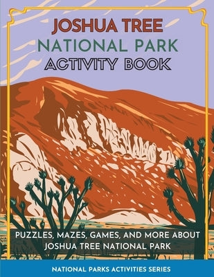 Joshua Tree National Park Activity Book: Puzzles, Mazes, Games, and More About Joshua Tree National Park by Little Bison Press