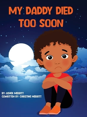 My Daddy Died Too Soon by Merritt, Asher
