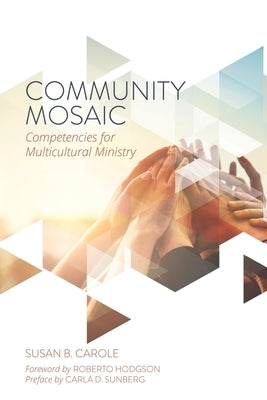 Community Mosaic: Competencies for Multicultural Ministry by Carole, Susan B.