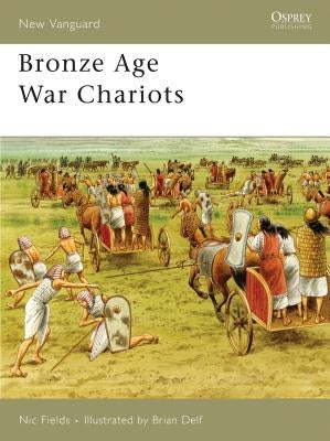 Bronze Age War Chariots by Fields, Nic