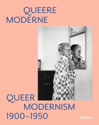 Queer Modernism: 1900-1950 by Gaensheimer, Susanne