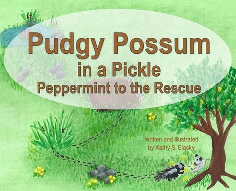 Pudgy Possum in a Pickle: Peppermint to the Rescue by Elasky, Kathy S.