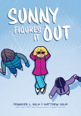 Sunny Figures It Out: A Graphic Novel (Sunny #6) by Holm, Jennifer L.
