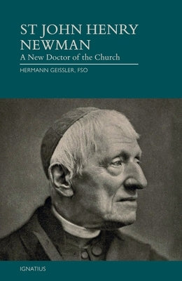 St. John Henry Newman: A New Doctor of the Church by Geissler, Hermann, Fso