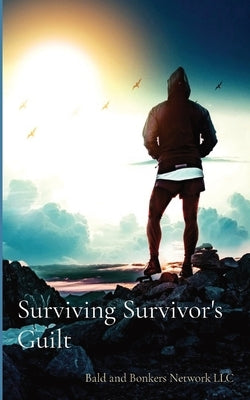 Surviving Survivor's Guilt by Frandsen, Dakota