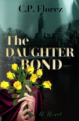The Daughter Bond by Florez, C. P.