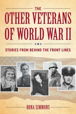 The Other Veterans of World War II: Stories from Behind the Front Lines by Simmons