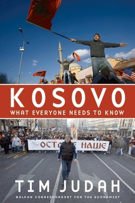 Kosovo: What Everyone Needs to Know by Judah, Tim